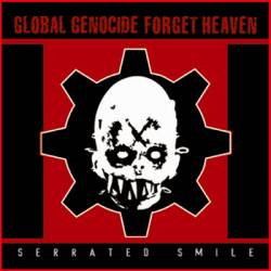 Global Genocide Forget Heaven : Serrated Smile